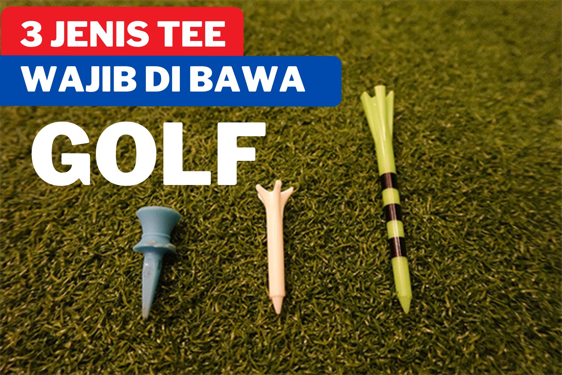 3 Jenis tee yang WAJIB di bawa golf